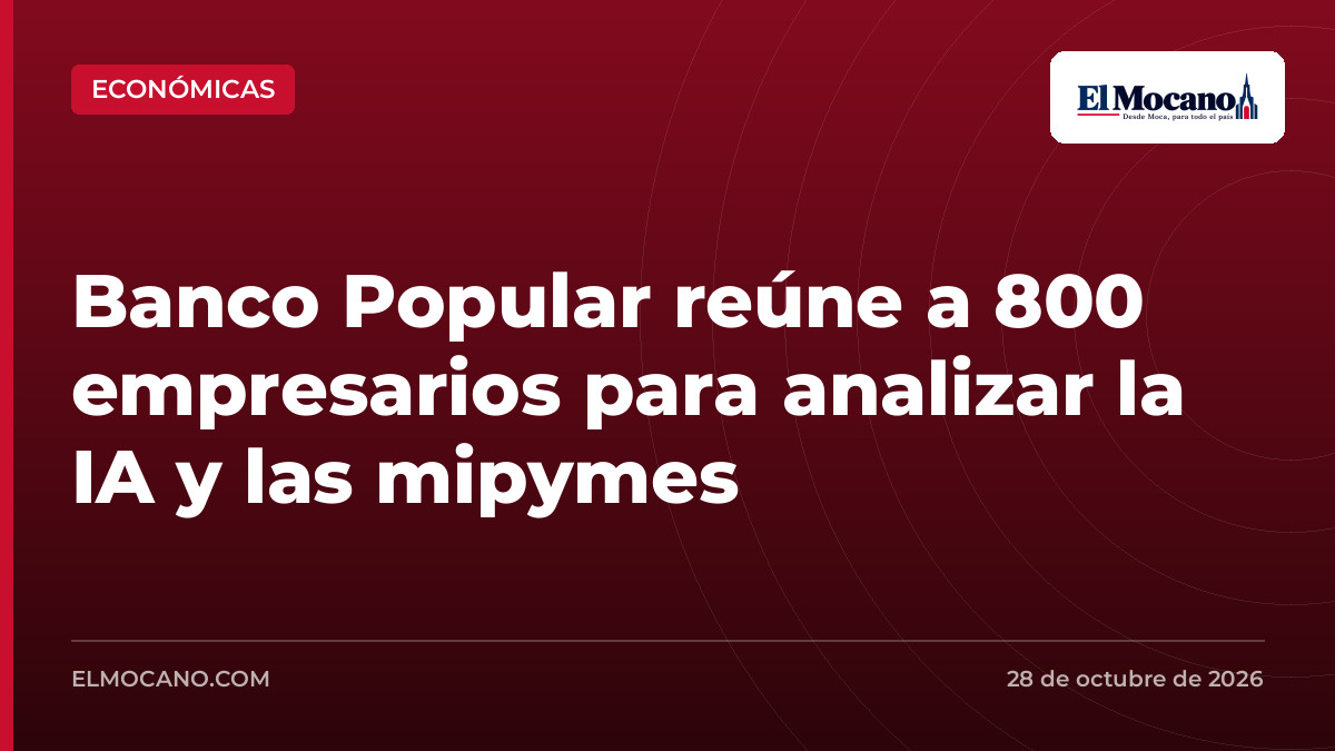 Banco Popular reúne a 800 empresarios para analizar la IA y las mipymes